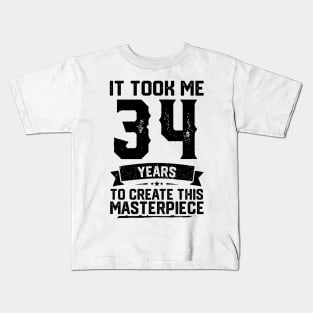 It Took Me 34 Years To Create This Masterpiece 34th Birthday Kids T-Shirt
